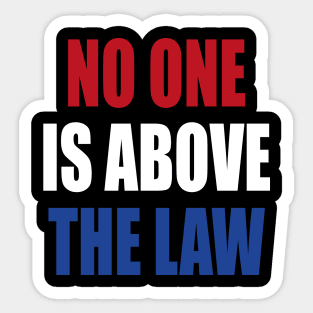 trump NO ONE IS ABOVE THE LAW Sticker